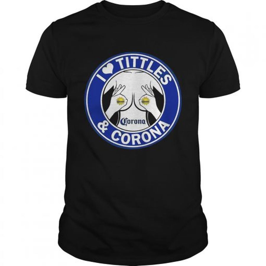 I Love Titties And Corona Funny Beer Lover T Unisex
