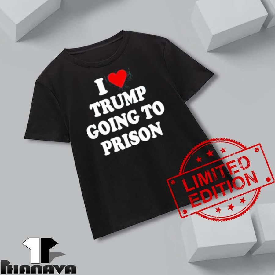 I Love Trump Going To Prison Jail Treason Shirt