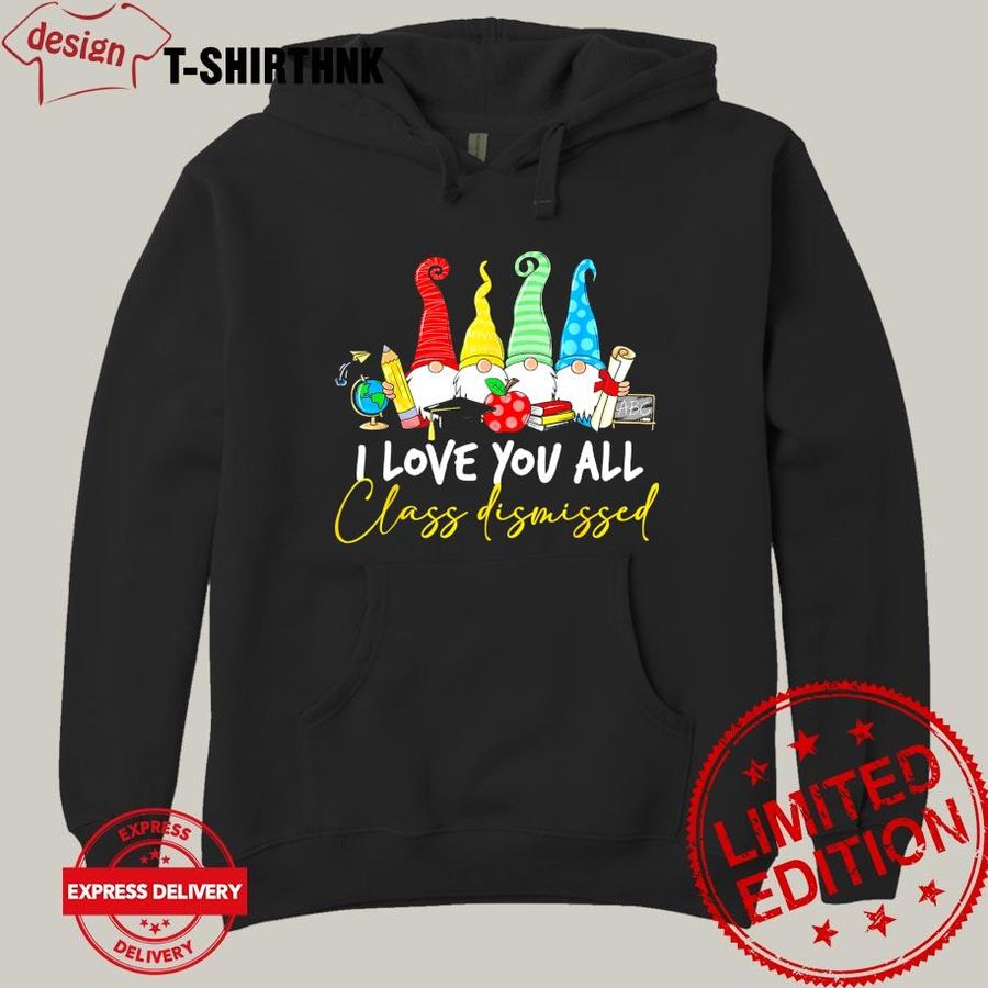 I Love You All Class Dismissed Last Day Of School Cute Gnome Shirt