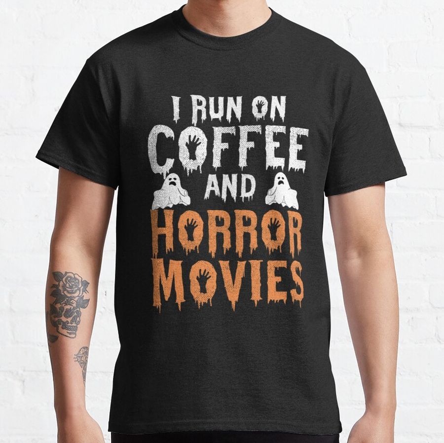 I Run Coffee Horror Movies   Classic T-Shirt