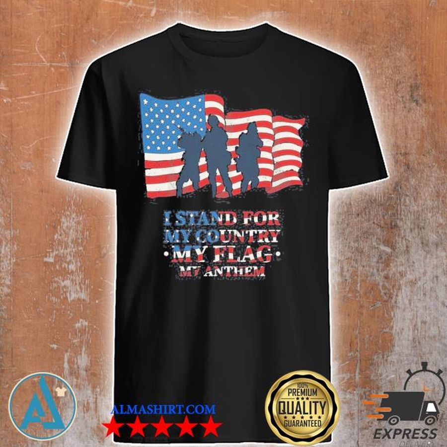 I stand for my country my flag my anthem american flag shirt