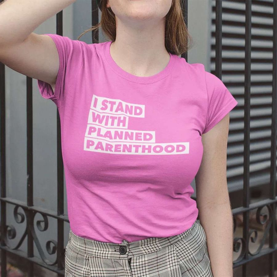 I Stand With Planned Parenthood T Shirt
