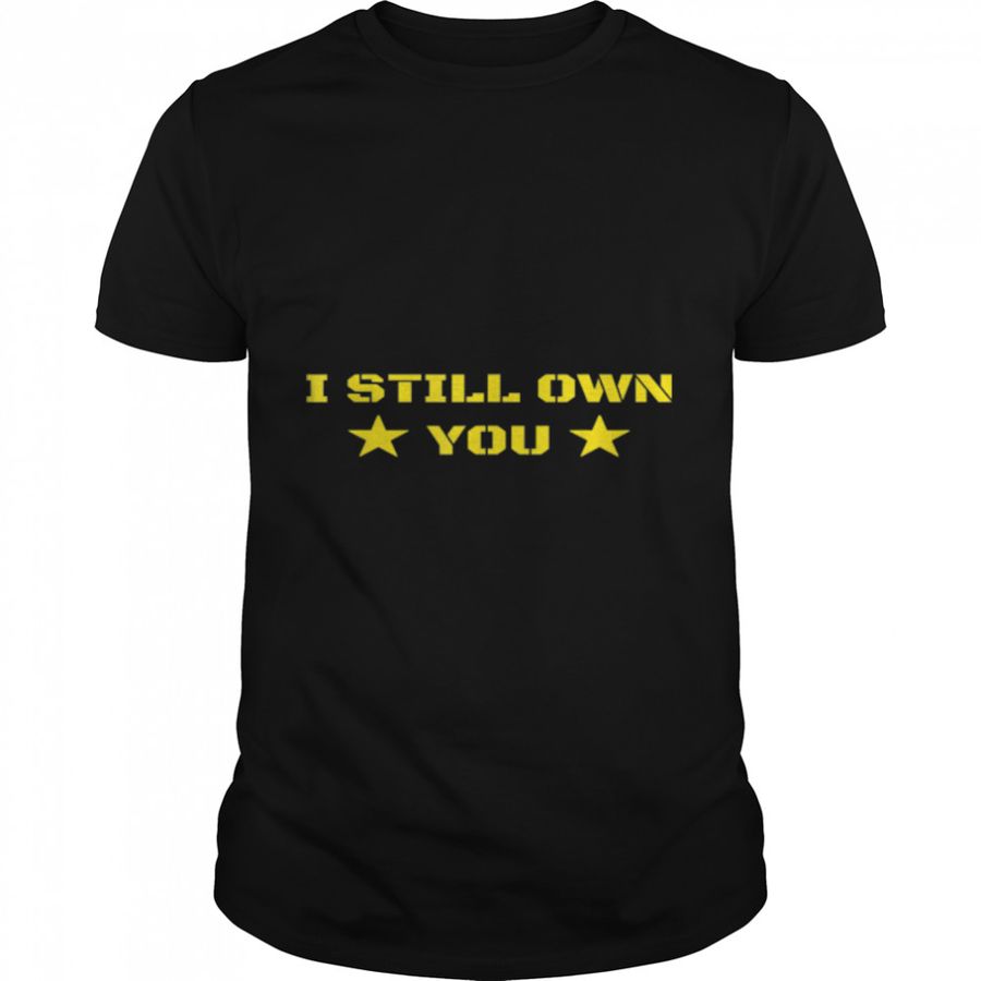 I Still Own You American Football Fans T-Shirt B09JXQ14QT