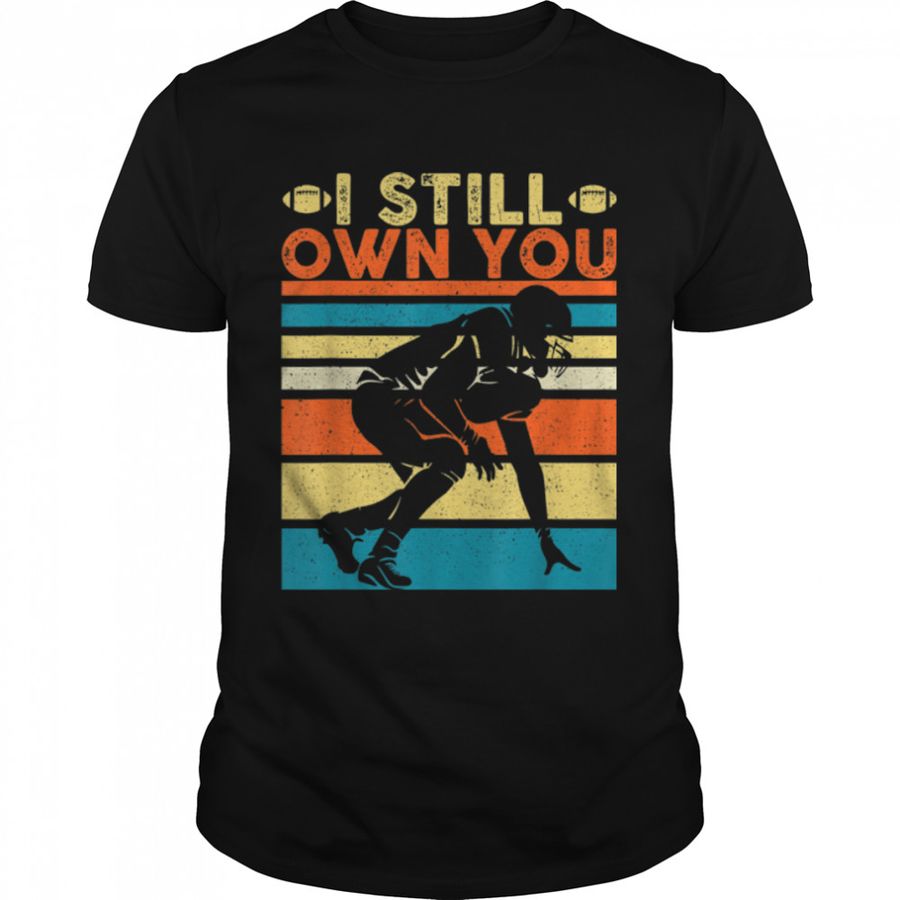 I Still Own You Great Retro Vintage American Football Fans T-Shirt B09JZVS8XF