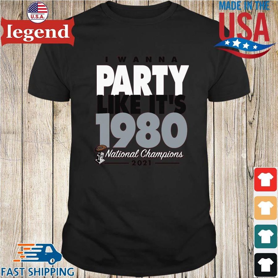 I wanna party like it's 1980 National Champions 2021 shirt