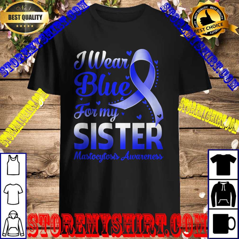 I Wear Blue For My Sister Mastocytosis Awareness Ribbon T Shirt