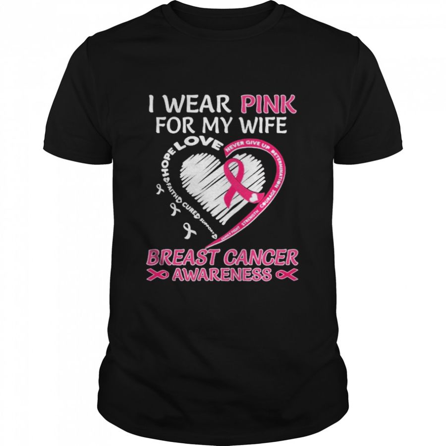 I Wear Pink For My Wife Breast Cancer Awareness Heart Shirt