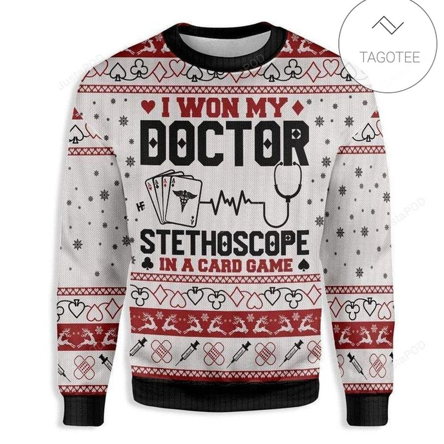 I Won My Doctor Stethoscope In A Card Game Ugly Sweater