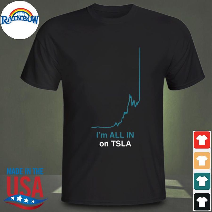 I'm all in on tesla shirt