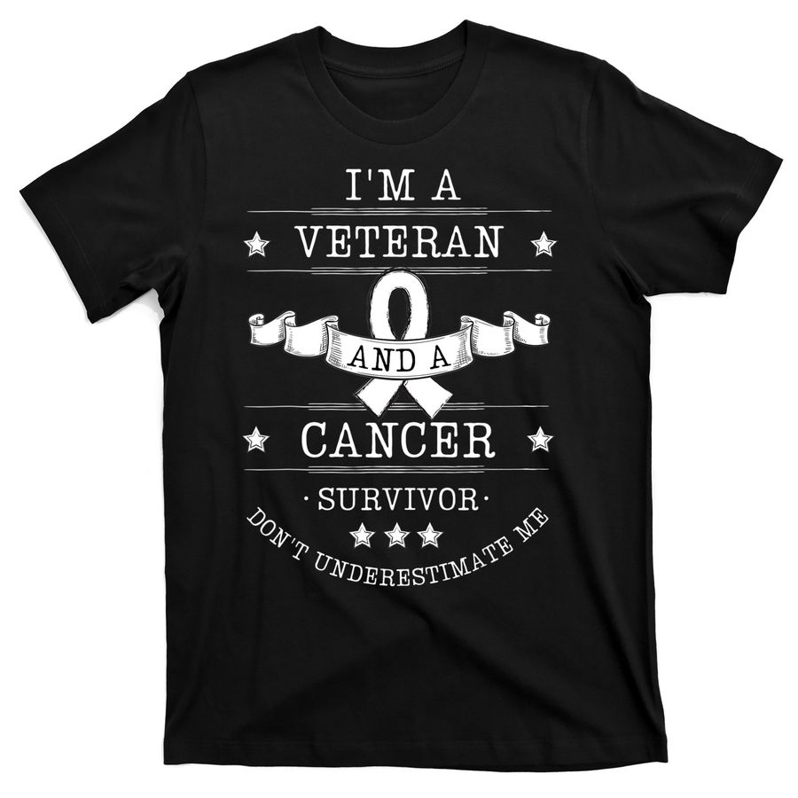 I'm A Veteran And A Cancer Survivor Cancer Awareness T-Shirts