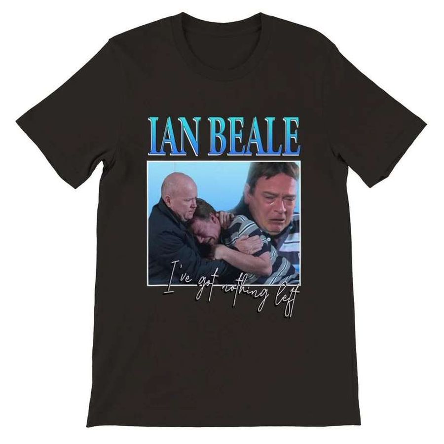 Ian Beale T Shirt I've Got Nothing Left Eastenders