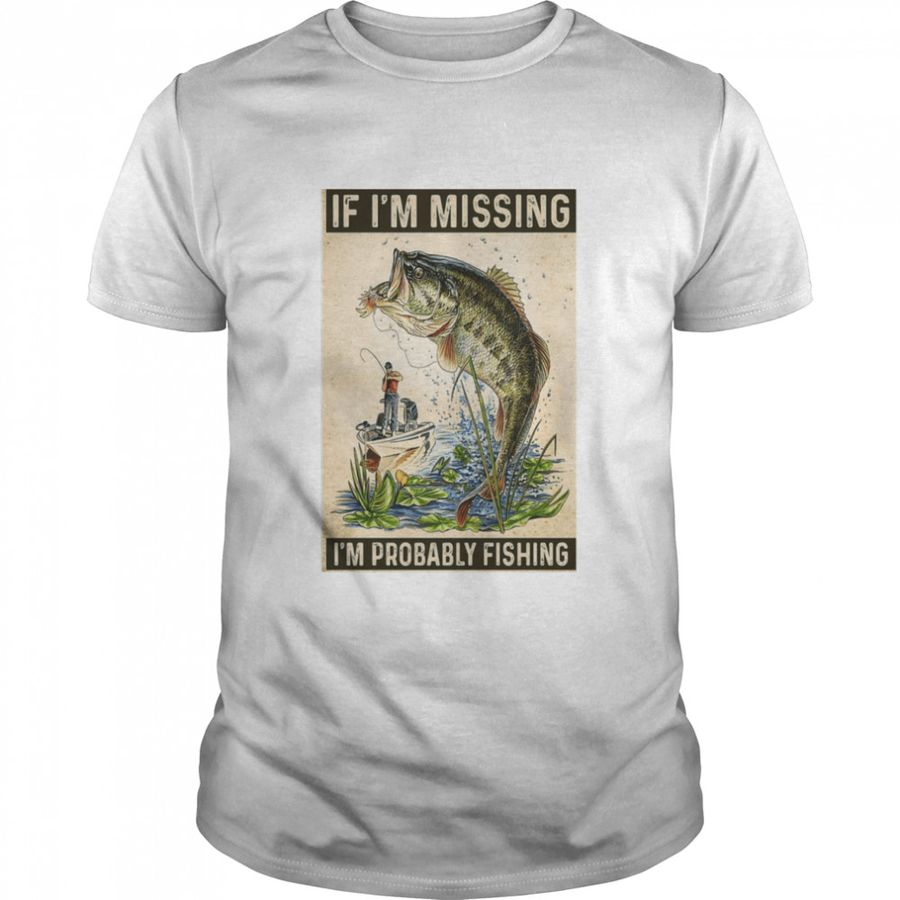 Ice Fishing If I’M Missing I’M Probably Fishing Vertical Poster T Shirt