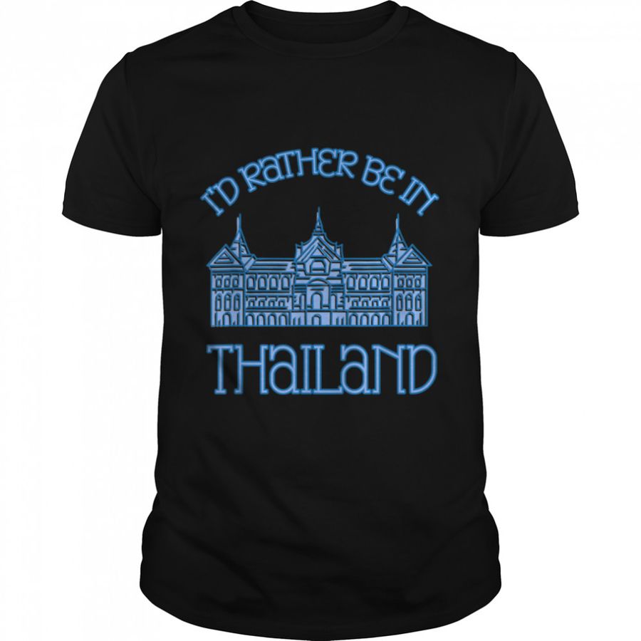 I'd Rather Be In Thailand Designs T-Shirt B09K24LN1F