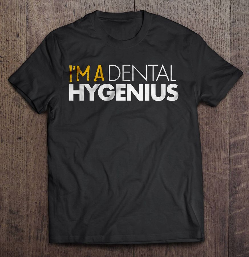 I’m A Dental Hygenius TShirt
