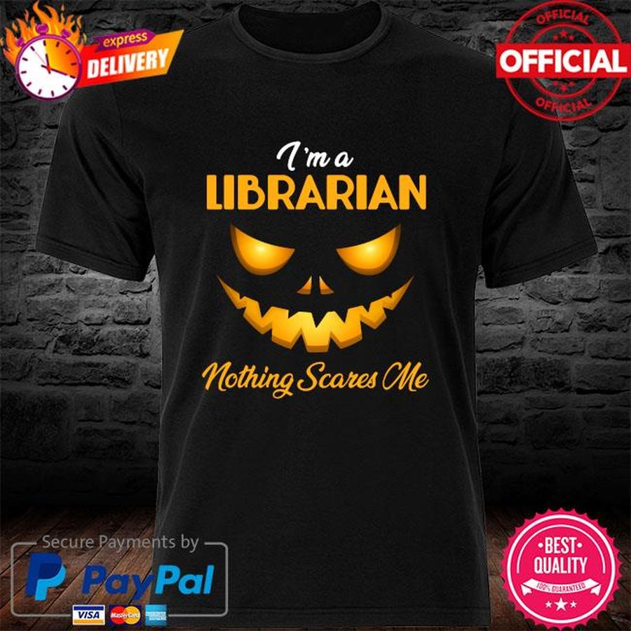 I’m a librarian nothing scares me Halloween shirt