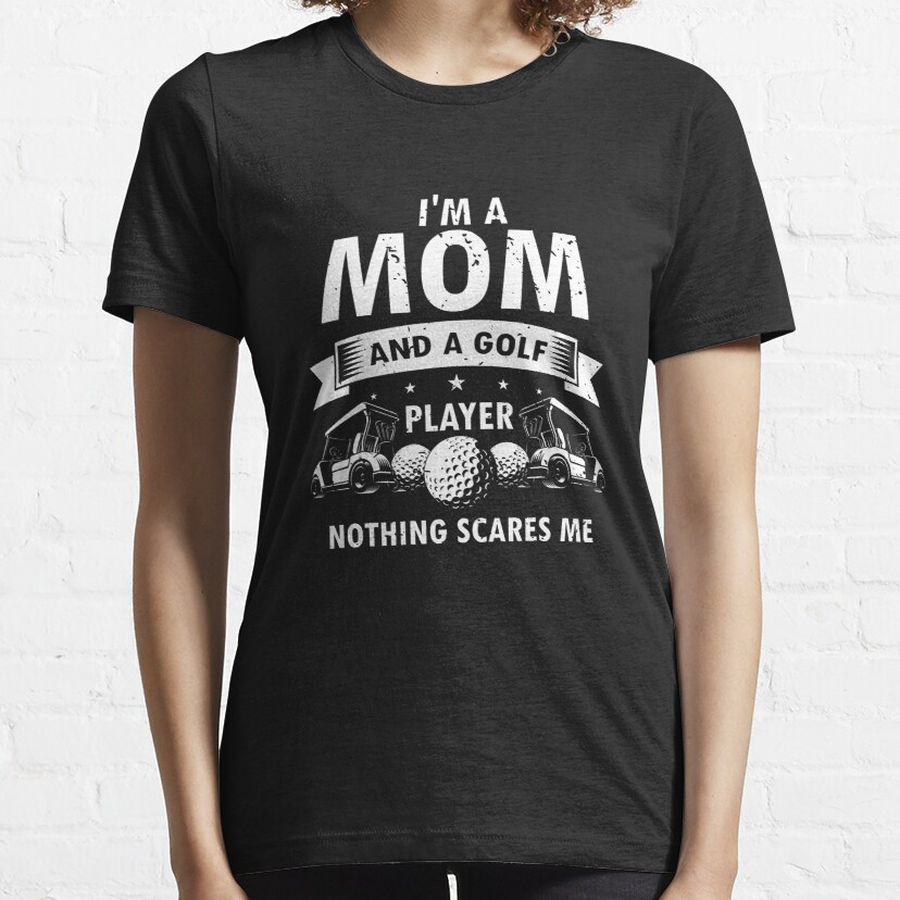 I'm A MOM and A Golf Player Nothing Scares Me Vintage Present Essential T-Shirt