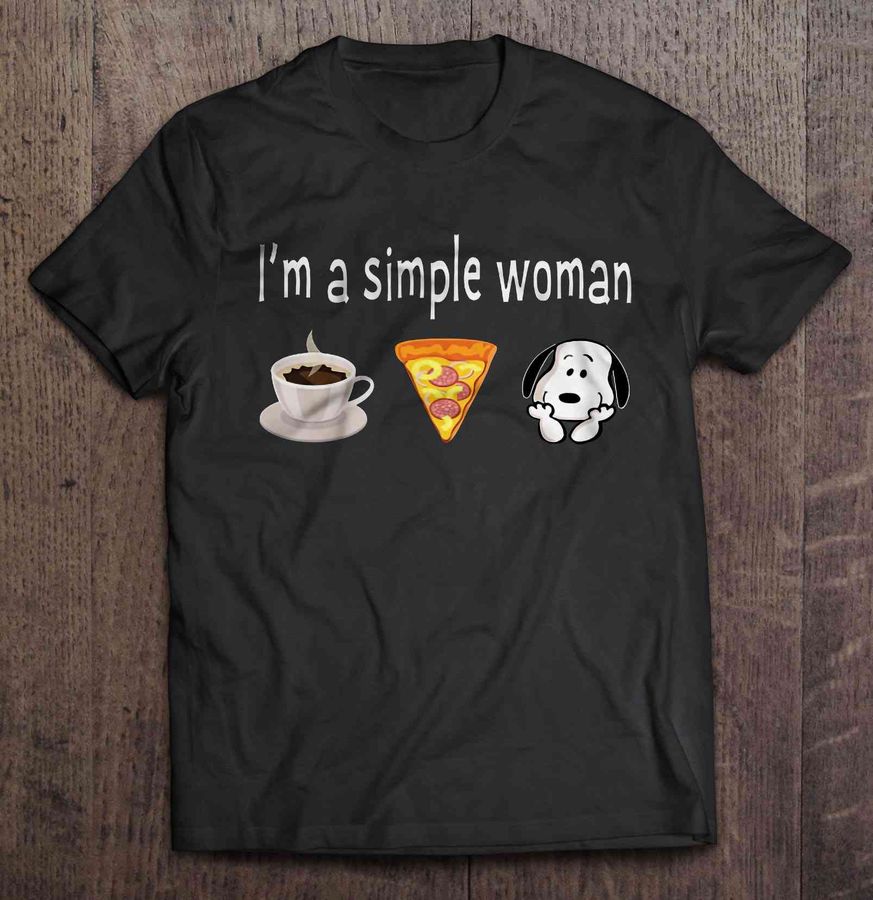 I’m A Simple Woman Coffee Pizza And Snoopy TShirt Gift