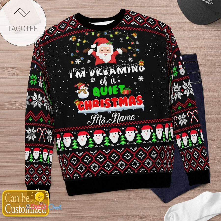 i'm Dreaming Of A Quiet Christmas Ugly Sweater