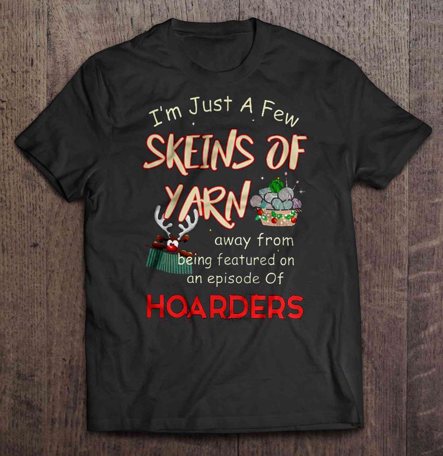 I’m Just A Few Skeins Of Yarn Away From Being Featured On An Episode Of Hoarders Christmas Sweater V-Neck T-Shirt