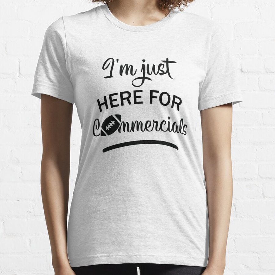 I'm Just Here For The Commercials Funny Sports  Essential T-Shirt