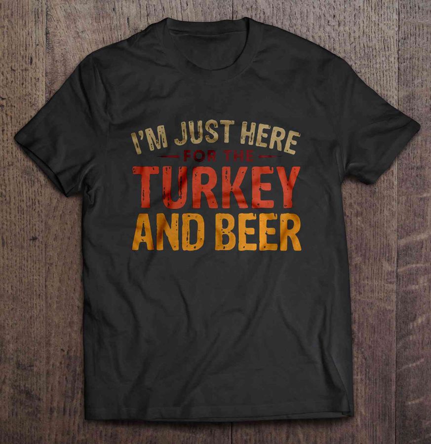 I’m Just Here For The Turkey And Beer Gift Top