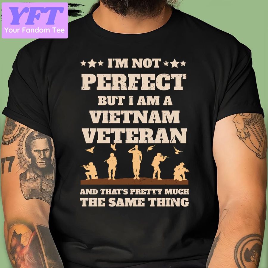 I'm Not Perfect But I Am A Veteran My Dad Is A Veteran New Design T Shirt