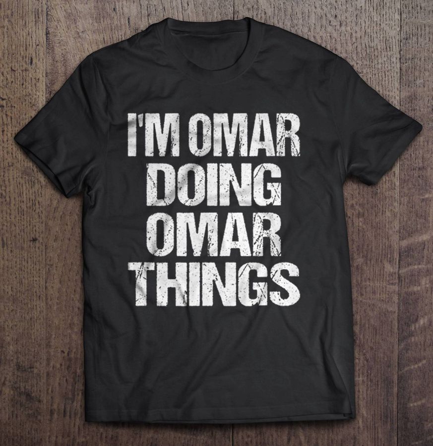 I’M Omar Doing Omar Things Tshirt