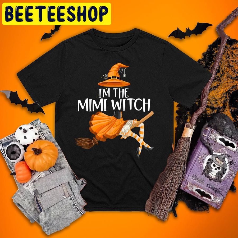 I'm The Mimi Witch Funny Matching Grandma Halloween Trending Unisex T Shirt