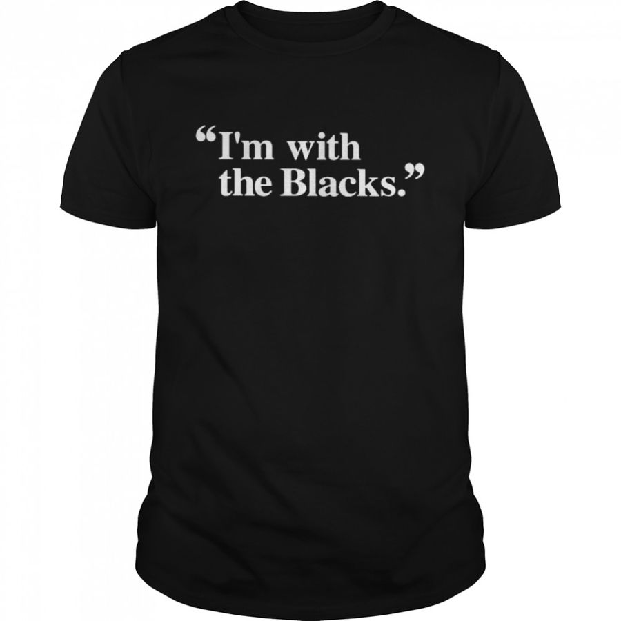 I’M With The Blacks 2022 Shirt