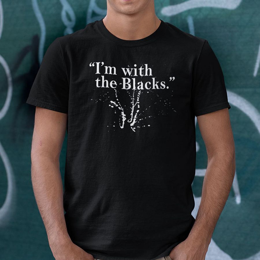 I'm With The Blacks Shirt