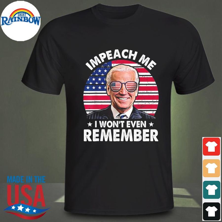 Impeach me I won't even remember anti biden sunglass American flag shirt