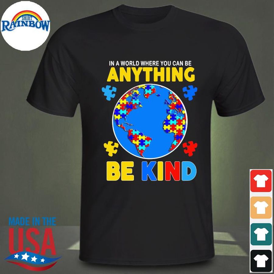In a world where you can be anything be kind Autism shirt