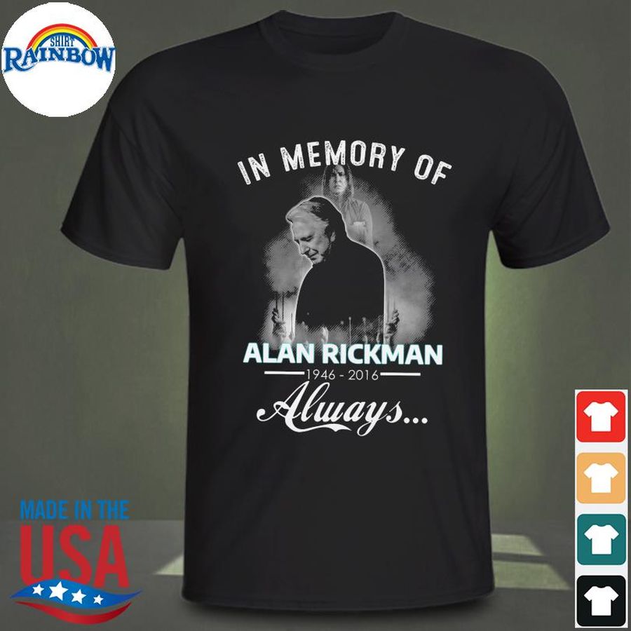 In memory of Alan Rickman 1946 2016 always shirt