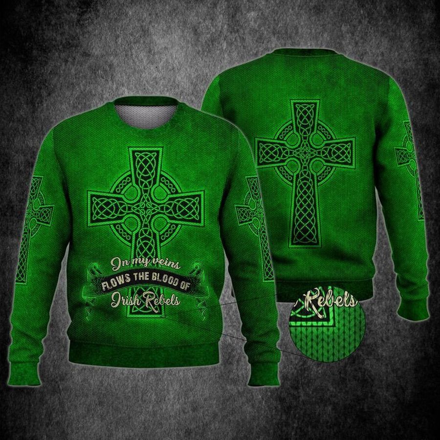In My Veins Flows The Blood Of Irish Rebels Jesus Happy St Patrick'S Day For Unisex Ugly Christmas Sweater, All Over Print Sweatshirt