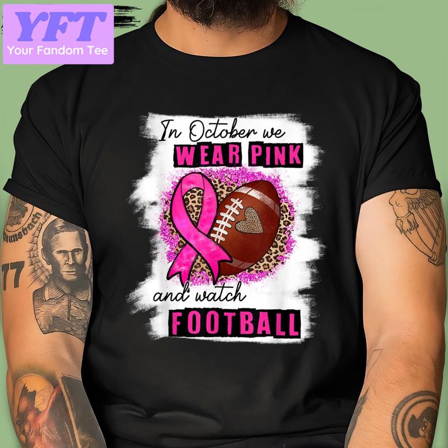 In October We Wear Pink ‘ Watch Football Breast Cancer Women New Design T Shirt