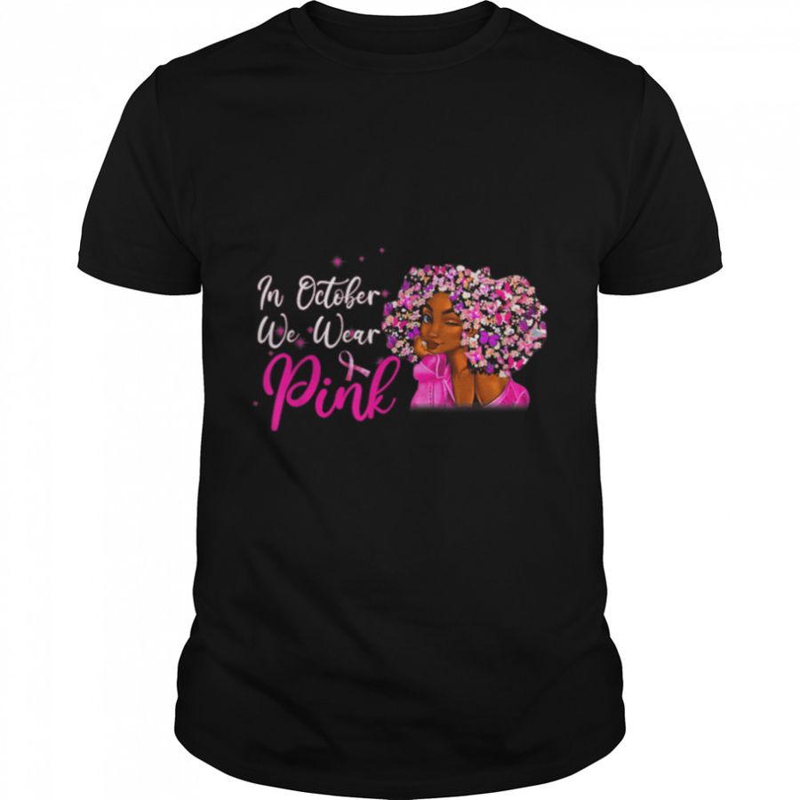 In October We Wear Pink African American Women Breast Cancer T-Shirt B09JNQYPLF