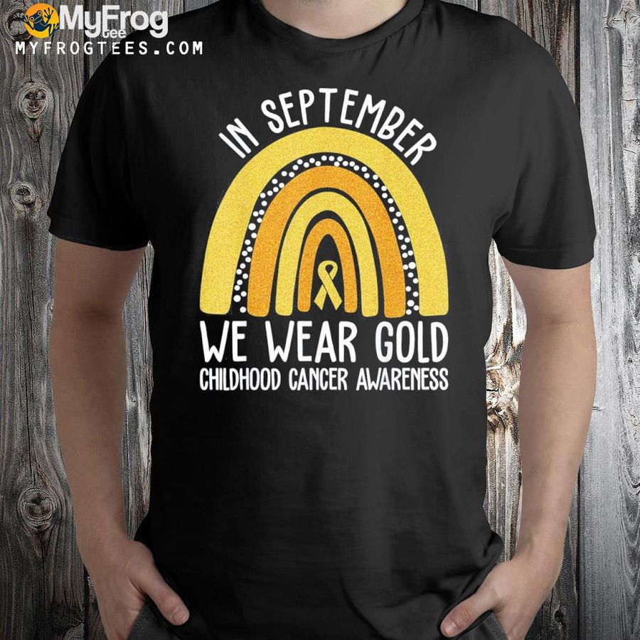 In september we wear gold cool childhood cancer awareness shirt