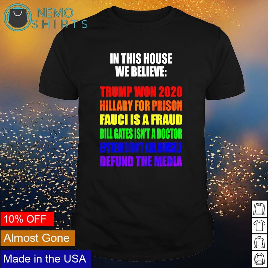 In this house we believe Trump won 2020 Hallary for prison shirt