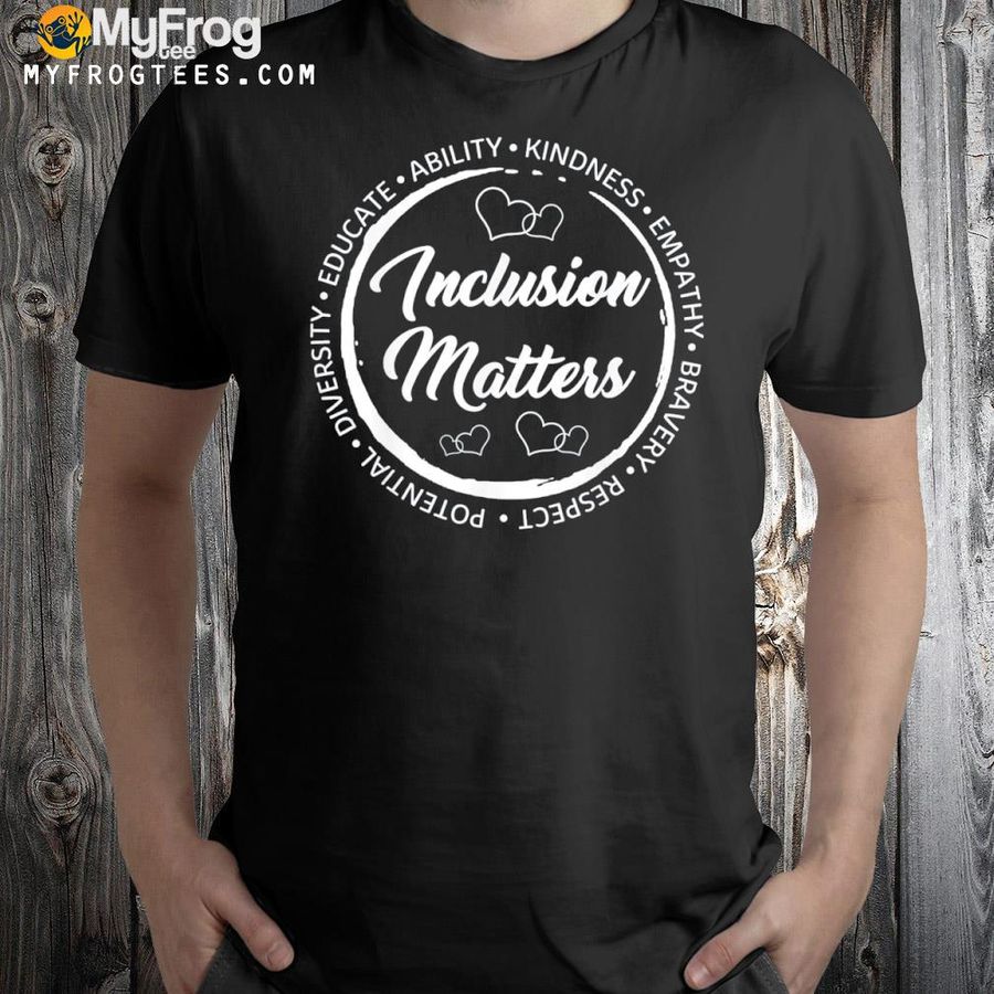 Inclusion matters with empathy autism awareness special educ shirt