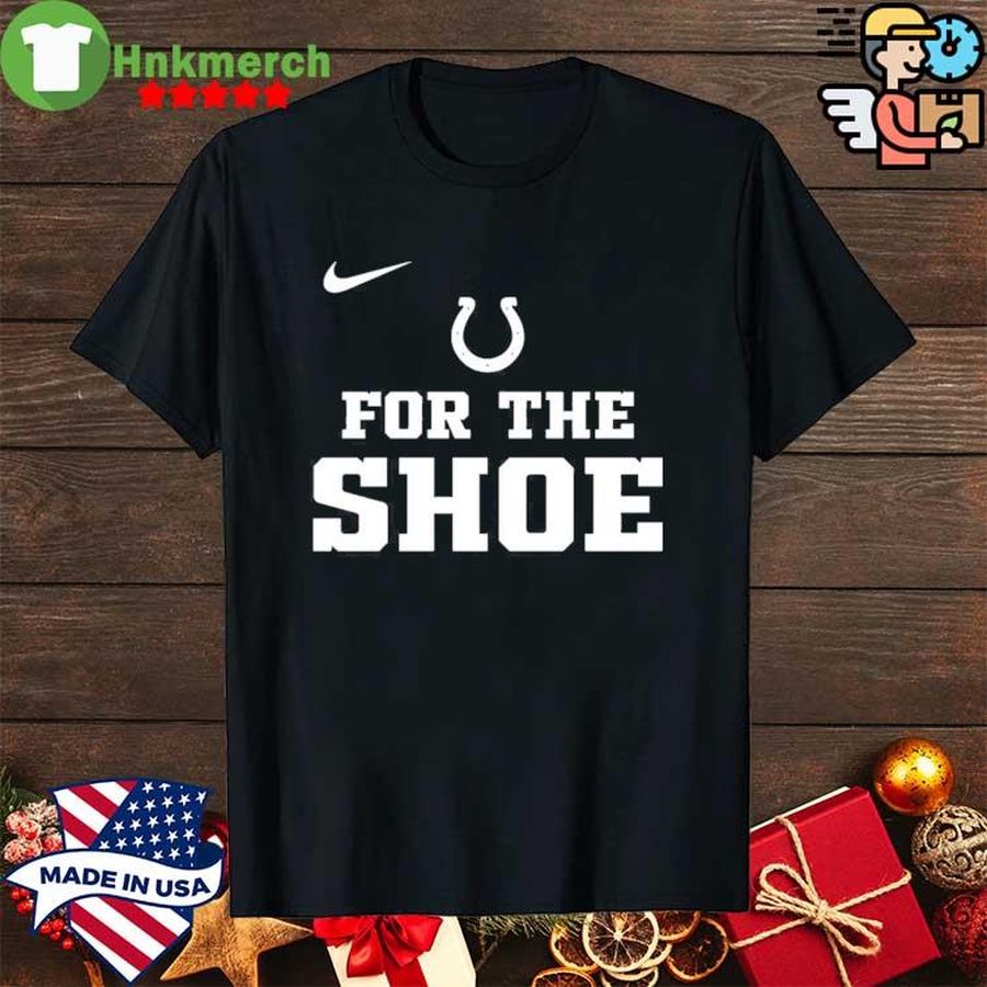 Indianapolis Colts For The Shoe shirt