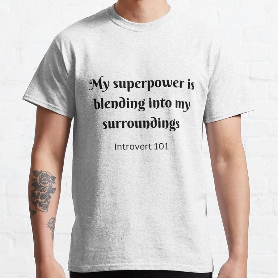 Introvert Superpower Funny and Sarcastic Quote Design  Classic T-Shirt