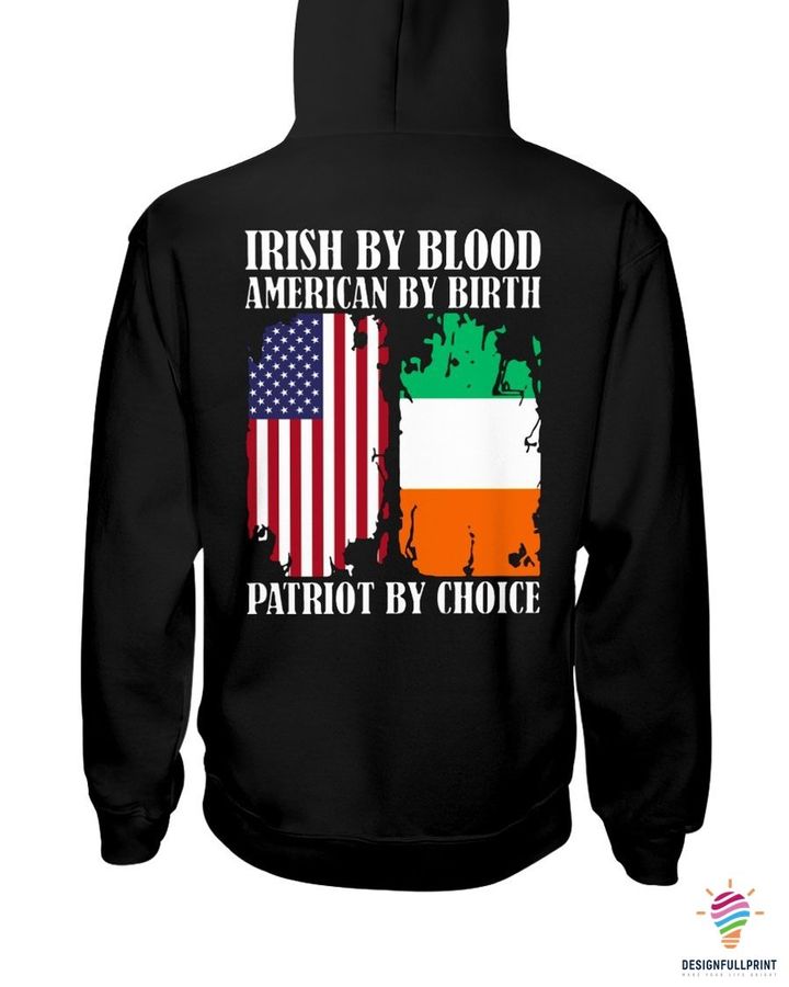 Irish Gift Idea Shenanigans Irish By Blood American By Birth Patriot By Choice Back Print Hoodie
