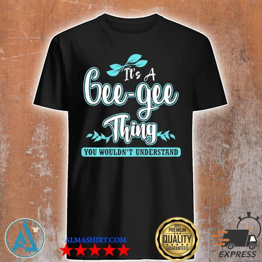 It's a geegee thing you wouldn't understand new 2021 shirt