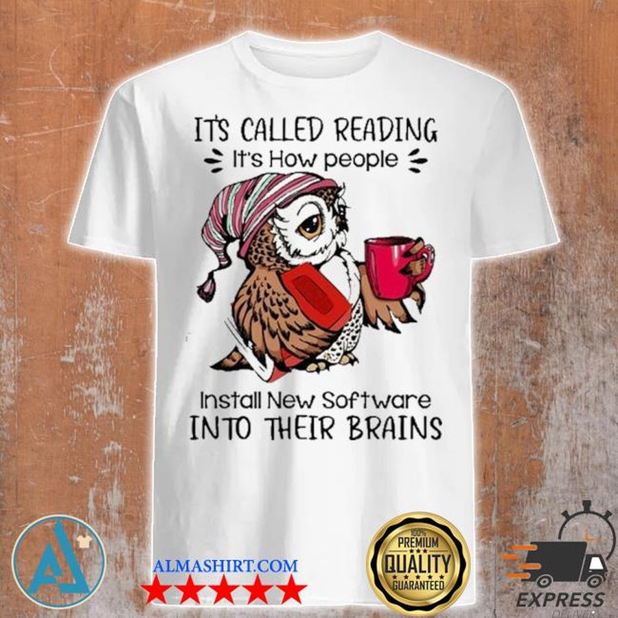 It's called reading it's how people install new software into their brains new 2021 shirt
