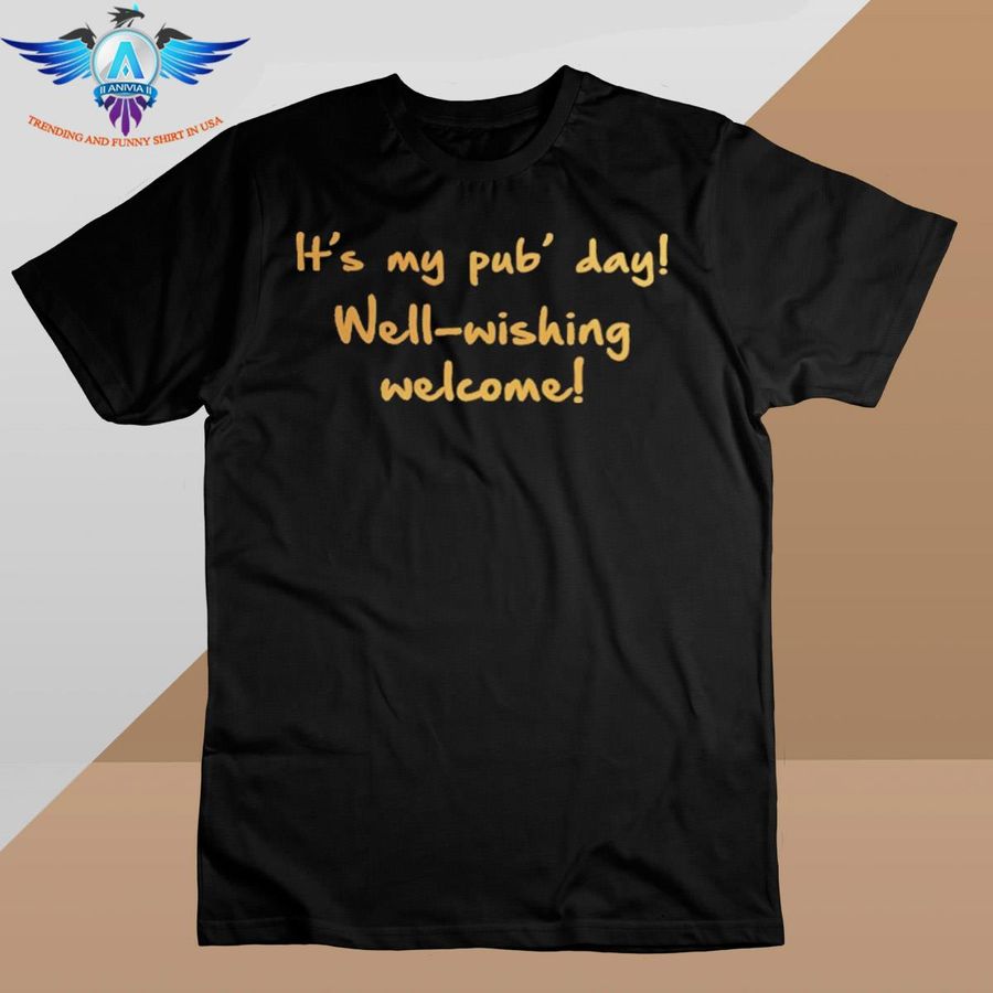 It's my pub' day well-wishing welcome shirt