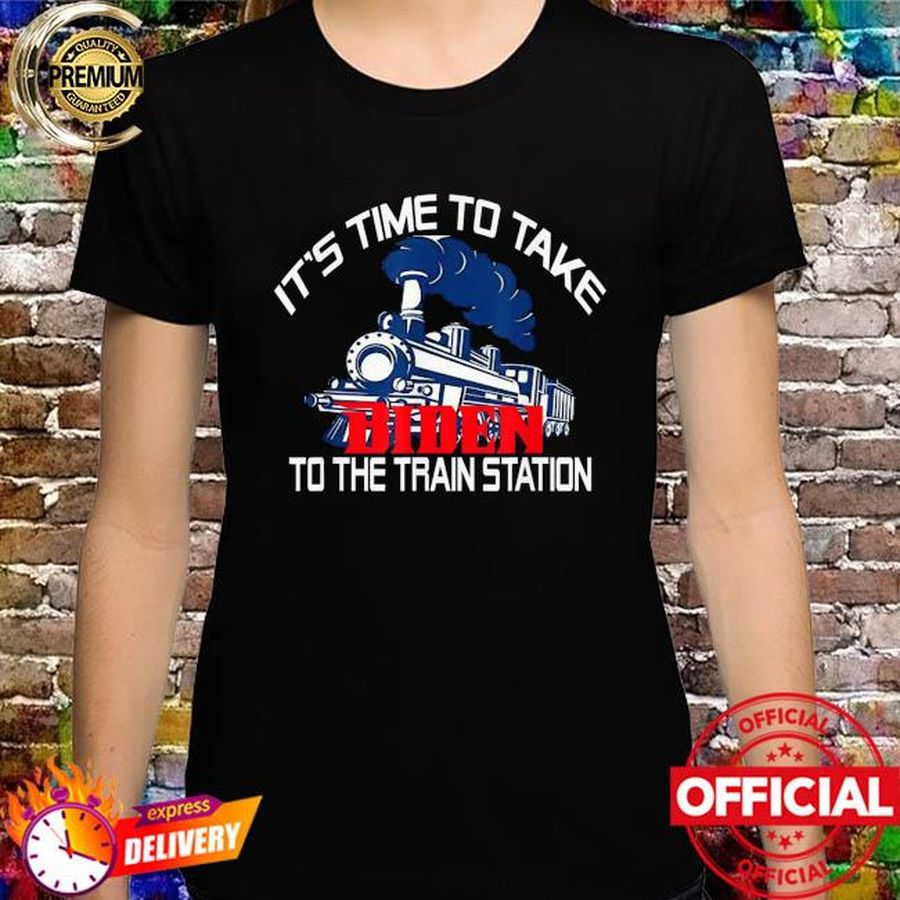 It's time to take biden to the train station shirt