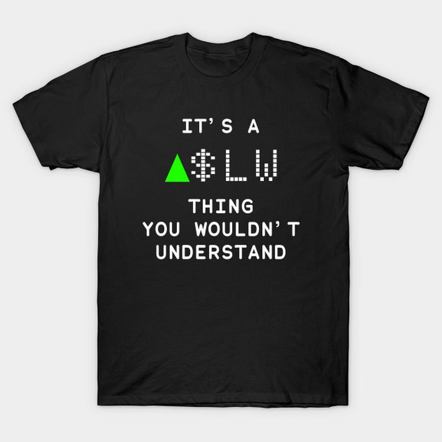 It's a LW thing you wouldn't understand T-shirt, Hoodie, SweatShirt, Long Sleeve