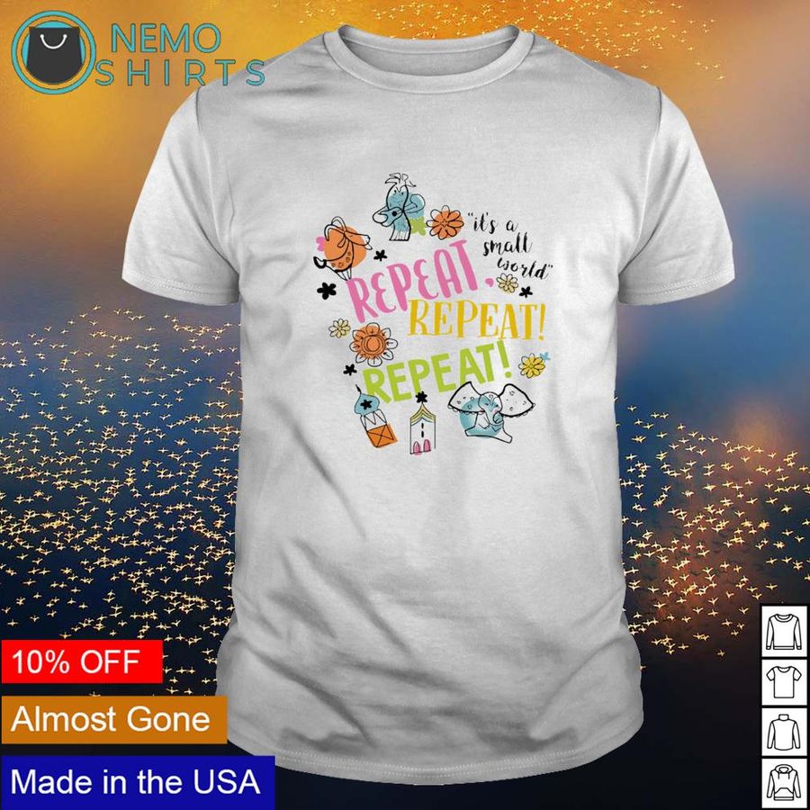It’s a small world repeat shirt