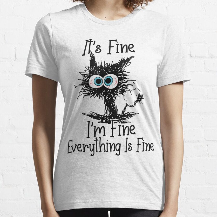 Its Fine Im Fine Everything Is Fine Funny Black Cat Essential T-Shirt
