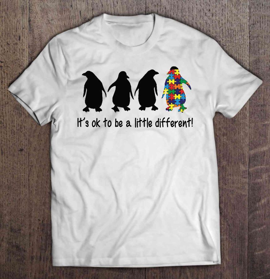 It’S Ok To Be A Little Different Autism Penguin Shirt